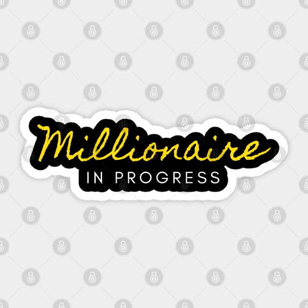 Millionaire in Progress Sticker by Trader Shirts